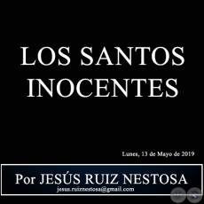 LOS SANTOS INOCENTES - Por JESS RUIZ NESTOSA - Lunes, 13 de Mayo de 2019